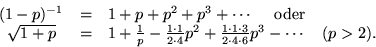 \begin{displaymath}\begin{array}{cll}
(1-p)^{-1} & = & 1+p+p^2+p^3+ \cdots \qua...
... 3}{2 \cdot 4 \cdot 6} p^3 - \cdots \quad (p > 2).
\end{array}\end{displaymath}