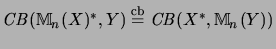 $ \mathit{CB}({\mathbb{M}}_n(X)^*,Y)\stackrel{\mathrm{cb}}{=}\mathit{CB}(X^*,{\mathbb{M}}_n(Y))$