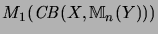 $\displaystyle M_1(\mathit{CB}(X,{\mathbb{M}}_n(Y)))$