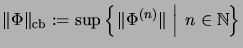 $\displaystyle \Vert\Phi\Vert _{\mathrm{cb}} :=\sup\left\{\left. \Vert\Phi^{(n)}\Vert \; \right\vert \; n\in
{\mathbb{N}}\right\}$
