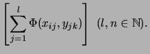 $\displaystyle \left[ \sum_{j=1}^{l}
\Phi(x_{ij},y_{jk})\right] ~ (l, n \in {\mathbb{N}}).$