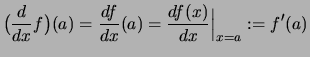 $\displaystyle \bigl(\frac{d}{dx} f\bigr)(a)
= \frac{df}{dx}(a)
=\frac{df(x)}{dx}\Bigr\vert _{x=a}
:=f'(a)$