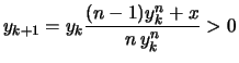 $\displaystyle y_{k+1} = y_k \frac{(n-1)y_k^n+ x}{n\,y_k^n} >0$