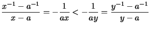 $\displaystyle \frac{x^{-1}-a^{-1}}{x-a} = -\frac{1}{ax}
< -\frac{1}{ay} = \frac{y^{-1}-a^{-1}}{y-a}$