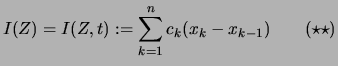 $\displaystyle I(Z)=I(Z,t) :=\sum_{k=1}^n c_k (x_k - x_{k-1} )
\qquad(\star\star)$