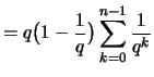 $\displaystyle = q \bigl( 1-\frac{1}{q} \bigr) \sum_{k=0}^{n-1} \frac{1}{q^{k}}$