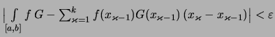 $\displaystyle \textstyle \bigl\vert \int\limits_{[a,b]}f\,G - \sum_{\varkappa=1...
...-1})G(x_{\varkappa-1}) \,(x_\varkappa-x_{\varkappa-1}) \bigr\vert < \varepsilon$