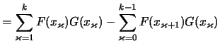 $\displaystyle = \sum_{\varkappa=1}^k F(x_\varkappa)G(x_\varkappa) - \sum_{\varkappa=0}^{k-1} F(x_{\varkappa+1})G(x_\varkappa)$