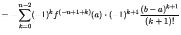 $\displaystyle = - \sum_{k=0}^{n-2} (-1)^{k}f^{(-n+1+k)}(a) \cdot (-1)^{k+1} \frac{(b-a)^{k+1}}{(k+1)!}$