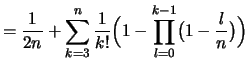 $\displaystyle = \frac{1}{2n} + \sum_{k=3}^n \frac{1}{k!} \Bigl(1 - \prod_{l=0}^{k-1} \bigl(1-\frac{l}{n}\bigr) \Bigr)$