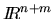 ${\ifmmode{I\hskip -3pt R}
\else{\hbox{$I\hskip -3pt R\;$}}\fi }^{n+m}$