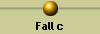 Fall c
