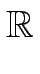 $\displaystyle \mathbb {R}$