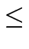 $\displaystyle \leq$