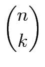 $\displaystyle \binom{n}{k}$