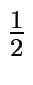 $ {\frac{{1}}{{2}}}$
