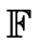 $ \mathbb {F}$