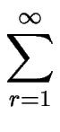 $\displaystyle \sum_{{r=1}}^{{\infty}%%
}$