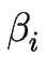 $ \beta_{{i}}^{}$