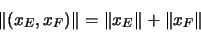 \begin{displaymath}{ \left\Norm (x_E,x_F) \right\Norm }_{} = { \left\Norm x_E \right\Norm }_{} + { \left\Norm x_F \right\Norm }_{}
\end{displaymath}