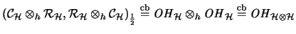 $
({\mathcal{C}}_{\mathcal{H}} \otimes_h {\mathcal{R}}_{\mathcal{H}}, {\mathca...
...al{H}} \stackrel{\mathrm{cb}}{=}\mathit{OH}_{\mathcal{H}\otimes \mathcal{H}}
$