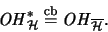 \begin{displaymath}\mathit{OH}_{\mathcal{H}}^* \stackrel{\mathrm{cb}}{=}\mathit{OH}_{\overline{\mathcal{H}}}\mbox{.}\end{displaymath}