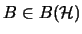 $B \in B(\mathcal{H})$