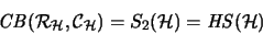 \begin{displaymath}\mathit{CB}({\mathcal{R}}_{\mathcal{H}},{\mathcal{C}}_{\mathcal{H}})=S_2(\mathcal{H})=\mathit{HS}(\mathcal{H})\end{displaymath}