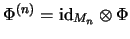 $\Phi^{(n)}=\mathrm{id}_{M_n} \otimes \Phi$