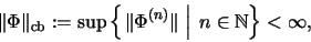 \begin{displaymath}\Vert\Phi\Vert _{\mathrm{cb}} :=\sup\left\{\left. \Vert\Phi^{...
...t \; \right\vert \; n\in
{\mathbb{N} }\right\}<\infty \mbox{,}
\end{displaymath}