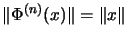 $\Vert\Phi^{(n)}(x)\Vert=\Vert x\Vert$