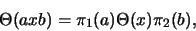 \begin{displaymath}\Theta(axb) = \pi_1(a) \Theta(x) \pi_2(b),
\end{displaymath}