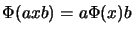 $\Phi(axb)=a \Phi(x) b$