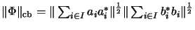 $\Vert\Phi\Vert _{\mathrm{cb}} = \Vert\sum_{i \in I}
a_ia^*_i\Vert^{\frac{1}{2}} \Vert \sum_{i \in I} b^*_ib_i \Vert^{\frac{1}{2}}$