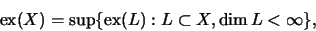 \begin{displaymath}{\rm ex}(X)=\sup\{{\rm ex}(L):L\subset X , \dim L<\infty \}
,\end{displaymath}