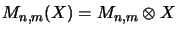 $M_{n,m}(X)=M_{n,m}\otimes X$