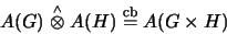 \begin{displaymath}A(G) \stackrel{\scriptscriptstyle\wedge}{\otimes}A(H) \stackrel{\mathrm{cb}}{=}A(G \times H)
\end{displaymath}