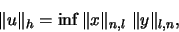 \begin{displaymath}\Vert u\Vert _h = \inf
\Vert x\Vert _{n,l}\ \Vert y\Vert _{l,n},
\end{displaymath}