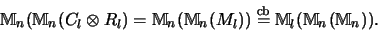 \begin{displaymath}{\mathbb{M} }_n({\mathbb{M} }_n(C_l \otimes R_l) =
{\mathbb{...
...hrm{cb}}{=}{\mathbb{M} }_l({\mathbb{M} }_n({\mathbb{M} }_n)).
\end{displaymath}