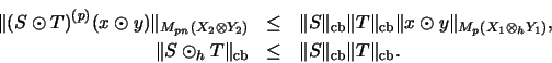 \begin{eqnarray*}\Vert (S \odot T)^{(p)}(x \odot y) \Vert _{M_{pn}(X_2 \otimes Y...
...b}
&\leq&
\Vert S\Vert _\mathrm{cb}\Vert T\Vert _\mathrm{cb}.
\end{eqnarray*}