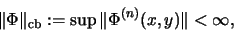 \begin{displaymath}\Vert\Phi\Vert _\mathrm{cb}:= \sup \Vert \Phi^{(n)}(x, y)\Vert
< \infty,
\end{displaymath}