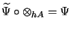 $\widetilde{\Psi} \circ \otimes_{hA} = \Psi$