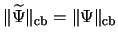 $\Vert \widetilde{\Psi} \Vert _{\mathrm{cb}} = \Vert \Psi \Vert _{\mathrm{cb}}$