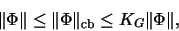 \begin{displaymath}\Vert\Phi\Vert \leq \Vert\Phi\Vert _{\mathrm{cb}} \leq K_G \Vert\Phi\Vert,\end{displaymath}