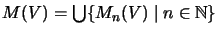 $M(V)=\bigcup\{M_n(V)\;\vert\;n\in{\mathbb{N} }\}$