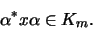 \begin{displaymath}\alpha^*x\alpha\in K_m \mbox{.}\end{displaymath}