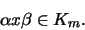 \begin{displaymath}\alpha x\beta\in K_m \mbox{.}\end{displaymath}