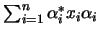 $\sum_{i=1}^n\alpha_i^*x_i\alpha_i$