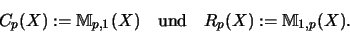 \begin{displaymath}{C_p(X)} := {\mathbb{M} }_{p,1}(X) \quad\mbox{und}\quad {R_p(X)} := {\mathbb{M} }_{1,p}(X)
\mbox{.}\end{displaymath}