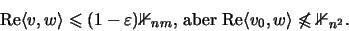 \begin{displaymath}\mathrm{Re}\langle v,w\rangle\leqslant(1-\varepsilon){\mathbb...
...e}\langle v_0,w\rangle\not\leqslant{\mathbb{1} }_{n^2} \mbox{.}\end{displaymath}